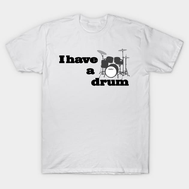 I have a drum T-Shirt by wamtees